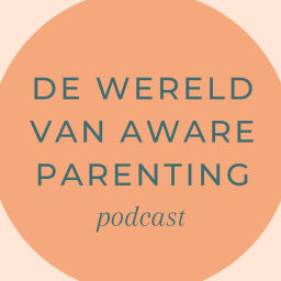 Podcast thumbnail for De Wereld van Aware Parenting