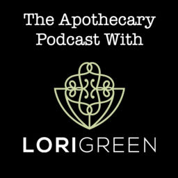 Podcast thumbnail for The Apothecary Podcast With Lori Green