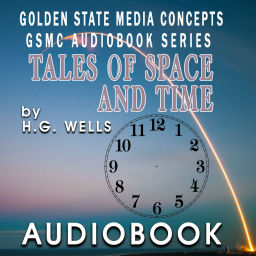 Podcast thumbnail for GSMC Audiobook Series: Tales of Space and Time by H.G. Wells