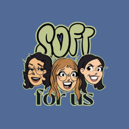 Podcast thumbnail for Soft for Us