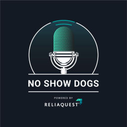 Podcast thumbnail for No Show Dogs: Powered by ReliaQuest