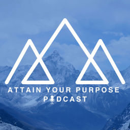 Podcast thumbnail for Attain Your Purpose Podcast