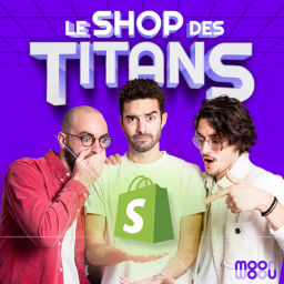 Podcast thumbnail for Le Shop des Titans - Le meilleur de Shopify dans un podcast