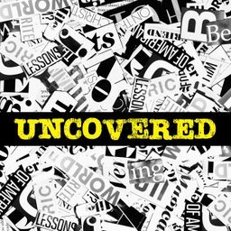 Podcast thumbnail for Uncovered
