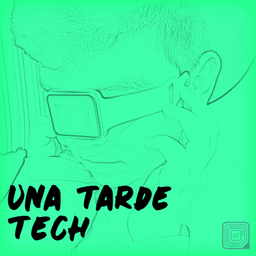 Podcast thumbnail for Una tarde Tech
