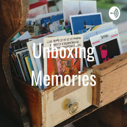 Podcast thumbnail for Unboxing Memories