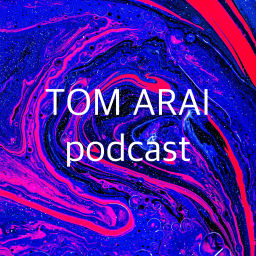 Podcast thumbnail for TOM ARAI podcast