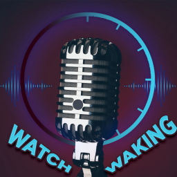 Podcast thumbnail for WATCHESTV - Watch Waking Podcast