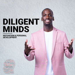 Podcast thumbnail for Diligent Minds | Motivation and Personal Development Tips