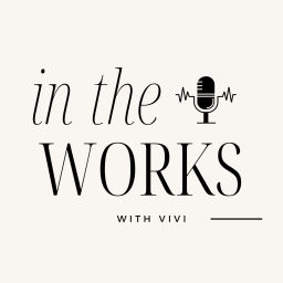 Podcast thumbnail for In the Works with Vivi