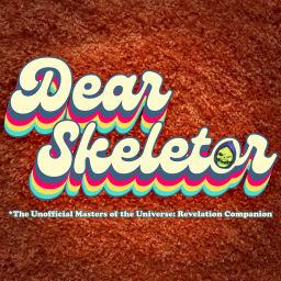 Podcast thumbnail for Dear Skeletor: The Unofficial Masters of the Universe: Revolution Companion