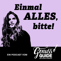 Podcast thumbnail for Einmal alles, bitte! – Ein Podcast vom Genuss-Guide Hamburg