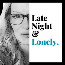 Podcast thumbnail for Late Night & Lonely...with Shelley.