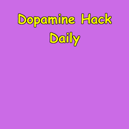 Podcast thumbnail for Dopamine Hack Daily