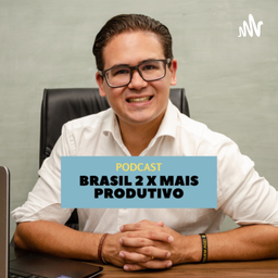 Podcast thumbnail for Brasil 2x mais produtivo