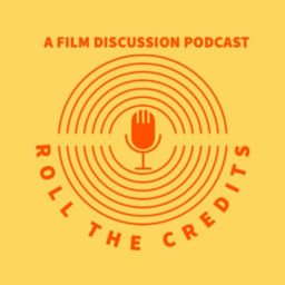 Podcast thumbnail for Roll The Credits