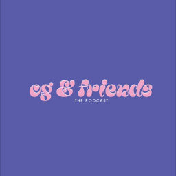 Podcast thumbnail for OG & Friends Podcast
