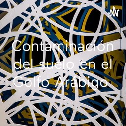 Podcast thumbnail for Contaminación del suelo en el Golfo Arábigo