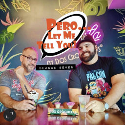 Podcast thumbnail for Pero Let Me Tell You