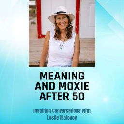 Podcast thumbnail for Meaning and Moxie After 50