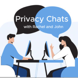 Podcast thumbnail for Privacy Chats with Rachel and John