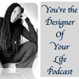Podcast thumbnail for You're the designer of your life