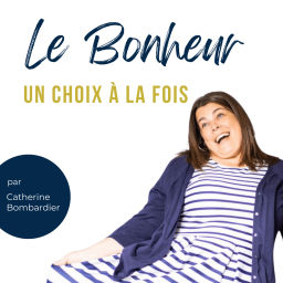 Podcast thumbnail for Le Bonheur, un choix à la fois