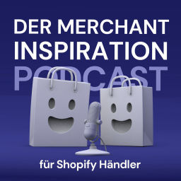 Podcast thumbnail for Der Merchant Inspiration Podcast für Shopify Händler
