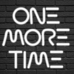Podcast thumbnail for One More Time Podcast