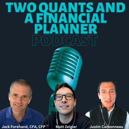 Podcast thumbnail for Two Quants and a Financial Planner | Bridging the Worlds of Investing and Financial Planning