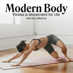 Podcast thumbnail for Modern Body: Pilates & Movement for Life
