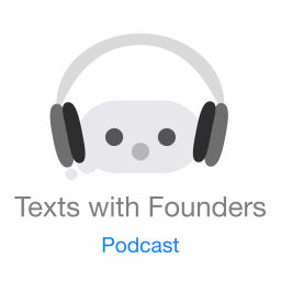Podcast thumbnail for Texts with Founders