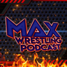 Podcast thumbnail for Max Wrestling Podcast