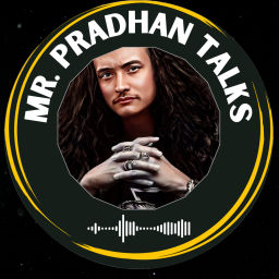 Podcast thumbnail for Mr.Pradhan Talks