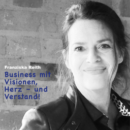 Podcast thumbnail for Business mit Visionen, Herz und Verstand