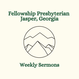 Podcast thumbnail for Fellowship Presbyterian Jasper
