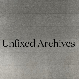 Podcast thumbnail for Unfixed Archives