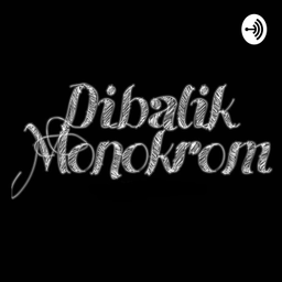 Podcast thumbnail for Dibalik Monokrom