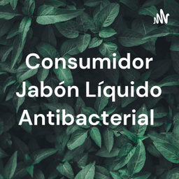 Podcast thumbnail for Consumidor Jabón Líquido Antibacterial