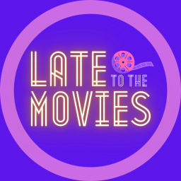 Podcast thumbnail for Late to the Movies