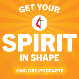 Podcast thumbnail for Get Your Spirit in Shape - United Methodist Podcast