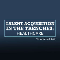Podcast thumbnail for Talent Acquisition In The Trenches