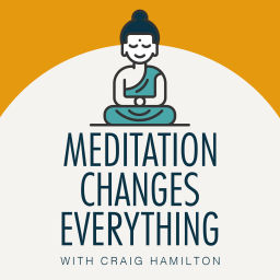 Podcast thumbnail for Meditation Changes Everything