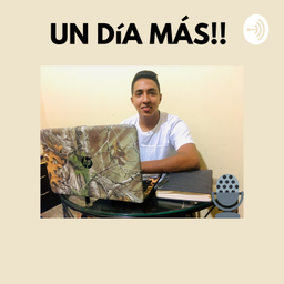 Podcast thumbnail for Un Día Más!!
