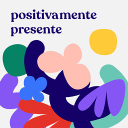 Podcast thumbnail for Positivamente Presente con Elena Devís