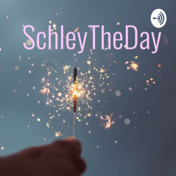 Podcast thumbnail for SchleytheDay