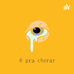 Podcast thumbnail for É pra chorar