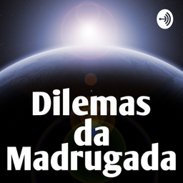 Podcast thumbnail for Dilemas da Madrugada