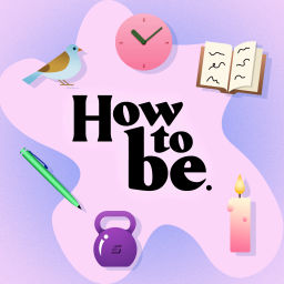 Podcast thumbnail for How To Be