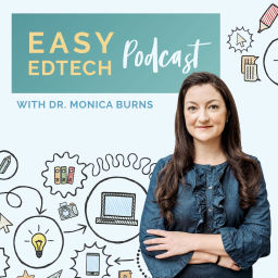 Podcast thumbnail for Easy EdTech Podcast with Monica Burns